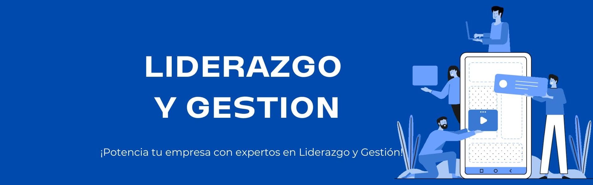Banner de liderazgo y gestión, El diseño tiene un fondo azul profundo. En el centro, aparece un texto en letras grandes y blancas que dice: "Liderazgo y gestión". Debajo, en letras más pequeñas y también blancas, se lee: "Potencia tu empresa con expertos en liderazgo y gestión". A la izquierda, hay una imagen vectorial de un celular, rodeado de personas. Algunas sostienen partes de la interfaz de una aplicación móvil, mientras que otra sostiene un portátil.